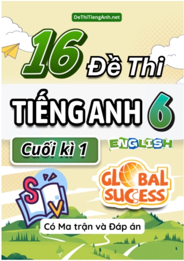 Bộ 16 Đề thi Tiếng Anh 6 cuối kì 1 Global Success có Ma trận & Đáp án