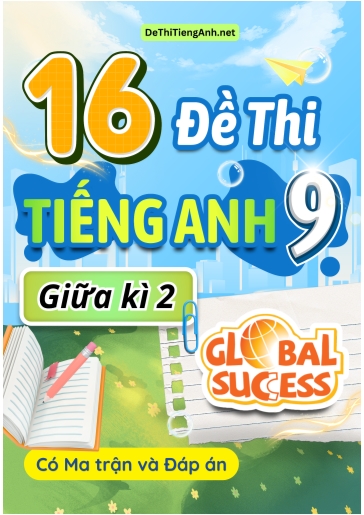 Bộ 16 Đề thi Tiếng Anh 9 giữa kì 2 Global Success có Ma trận & Đáp án